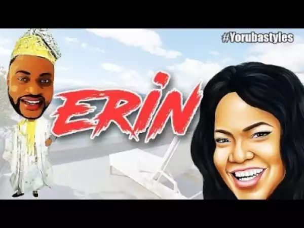 Video: Erin - Latest Yoruba Movie 2018 Drama Starring: Odunlade Adekola | Bimbo Oshin